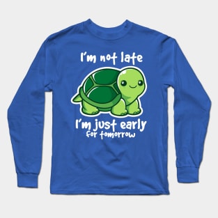 Not late Long Sleeve T-Shirt